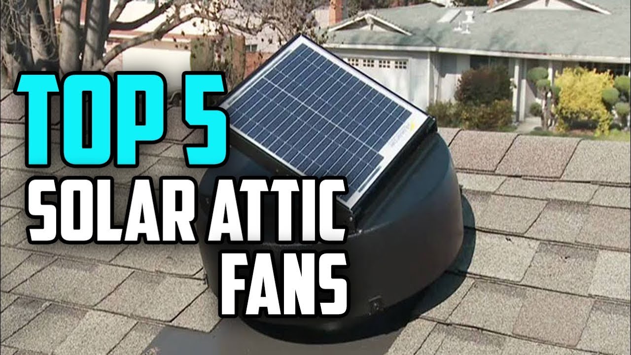 What are the best solar attic fans